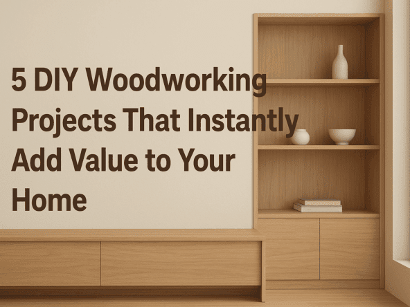 DIY woodworking projects that add value to your home